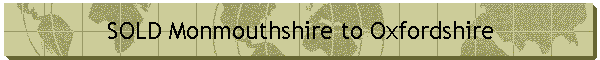 SOLD Monmouthshire to Oxfordshire