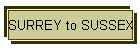 SURREY to SUSSEX