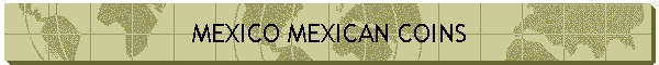 MEXICO MEXICAN COINS