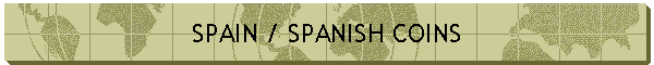SPAIN / SPANISH COINS